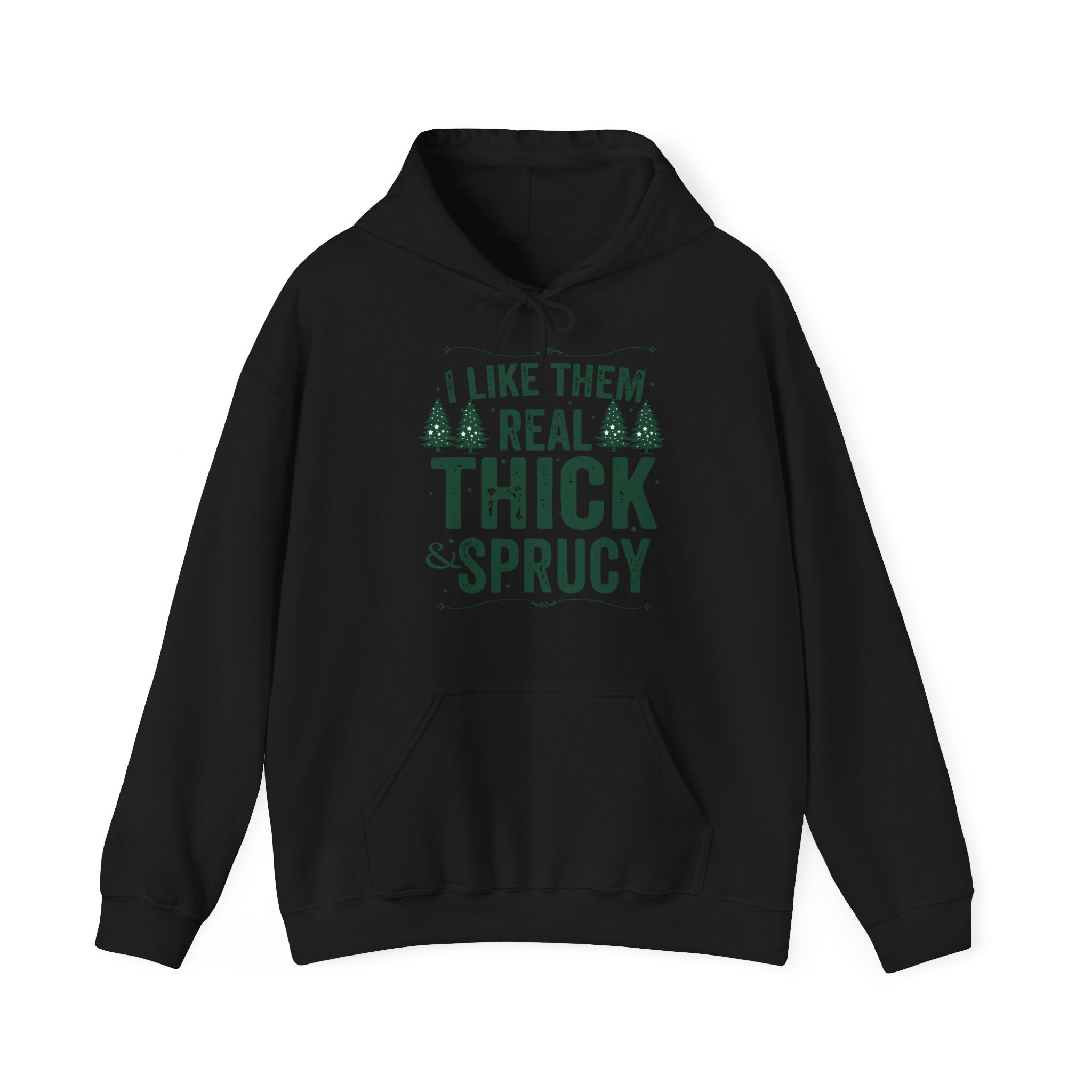 I Like Them Thick & Sprucy Hoodie