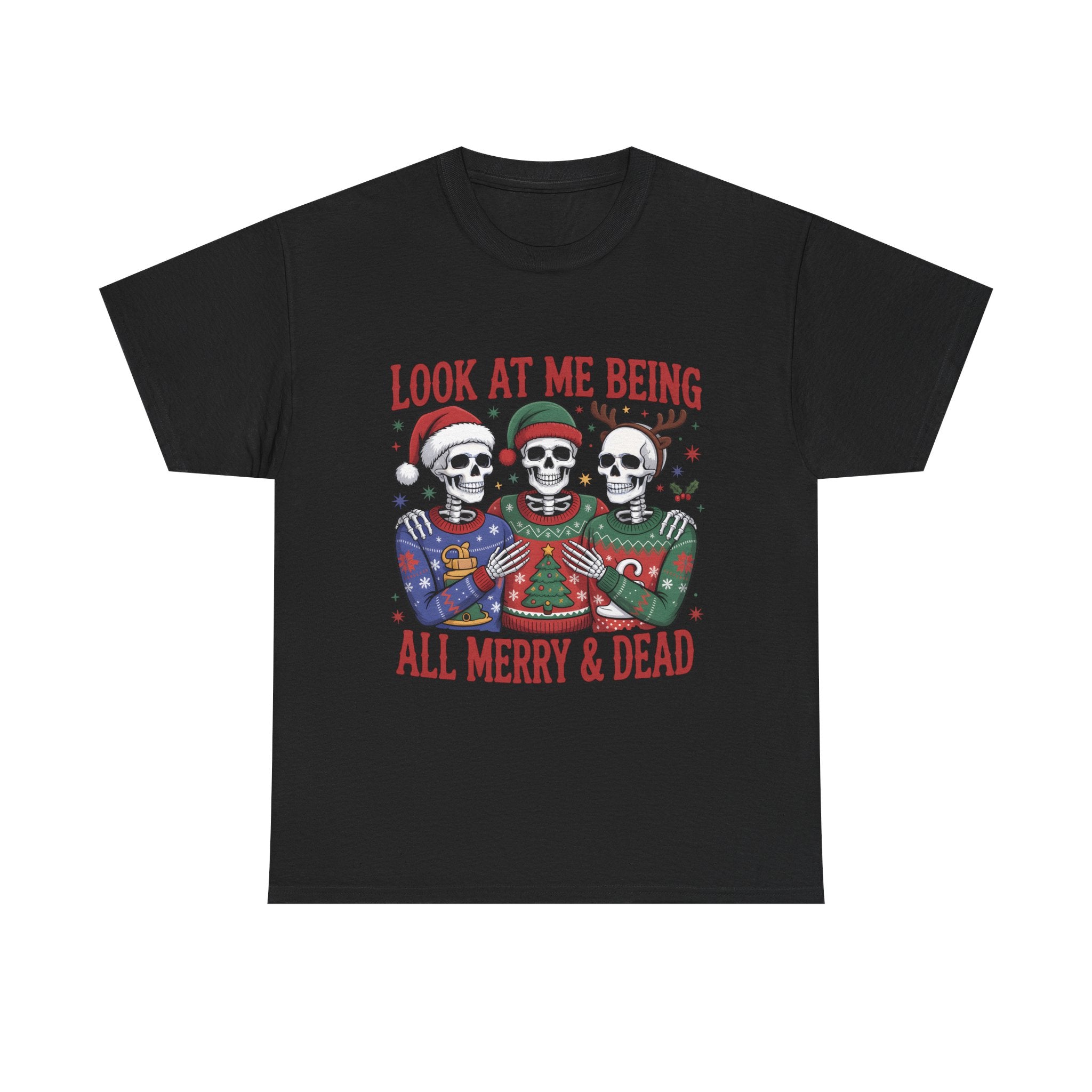 look at me being all merry & dead graphic Tee