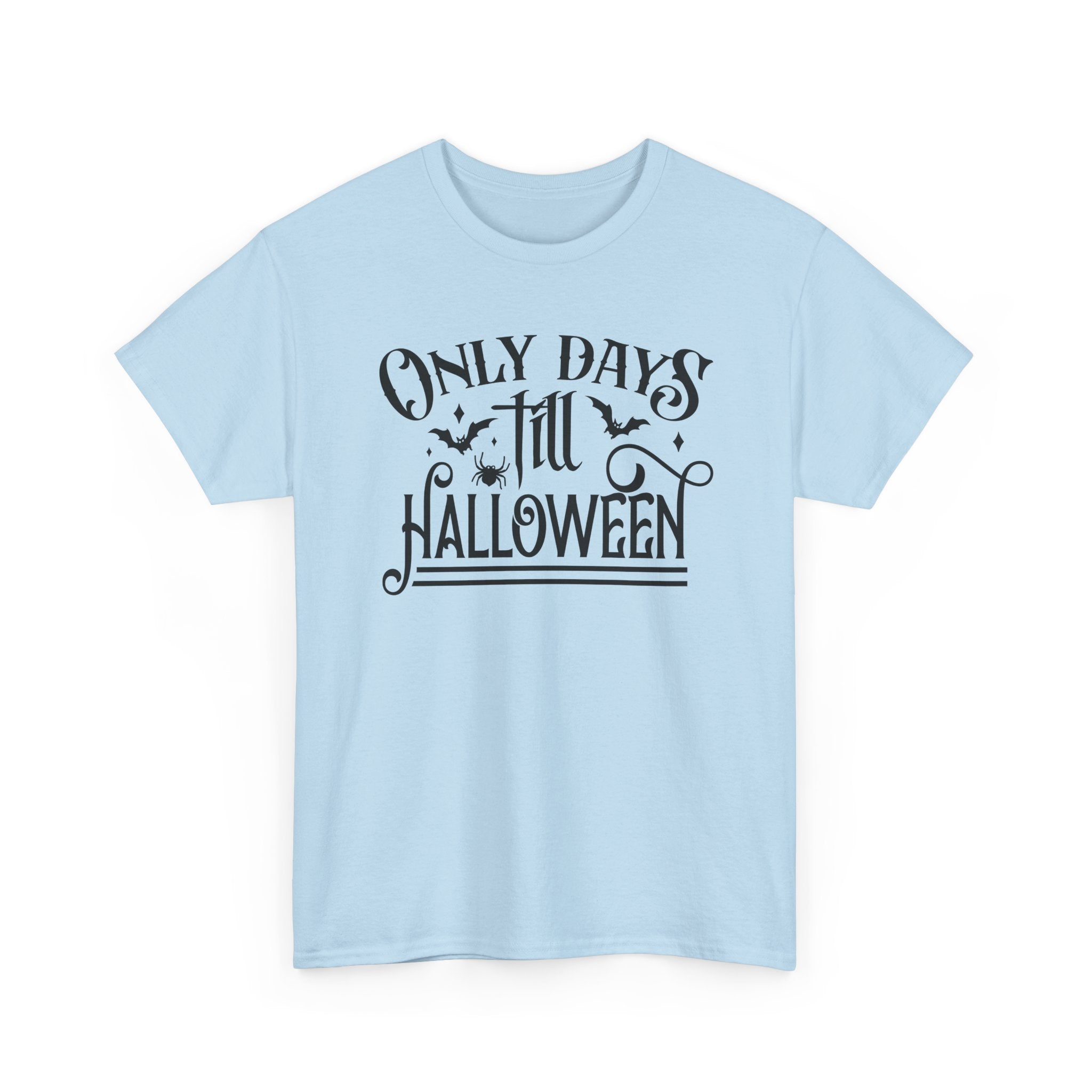 Only Days Till Halloween T-Shirt