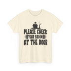 Please Check Your Broom At The Door Tee