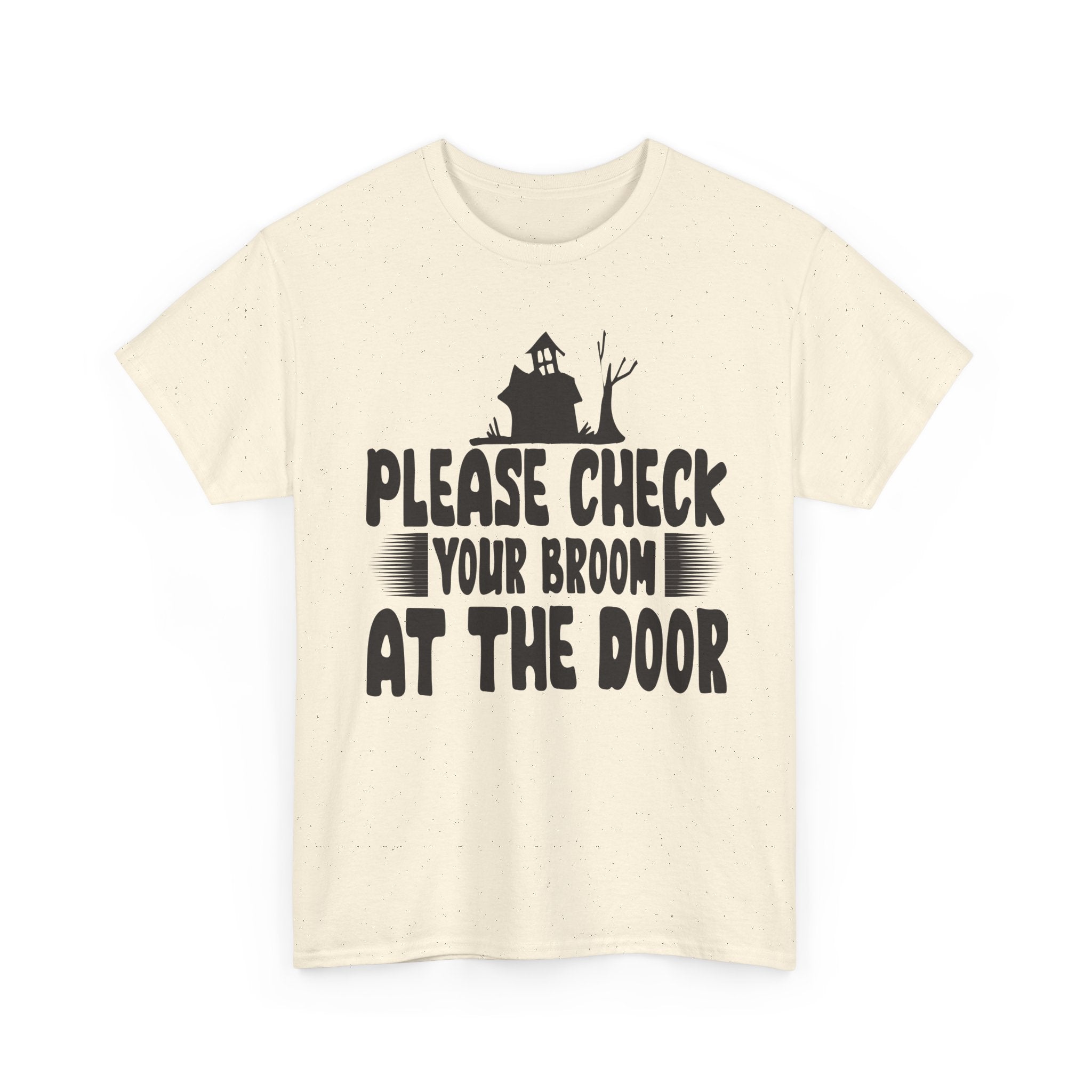 Please Check Your Broom At The Door Tee
