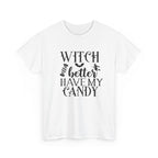 Witch Better Have My Candy Halloween Tee