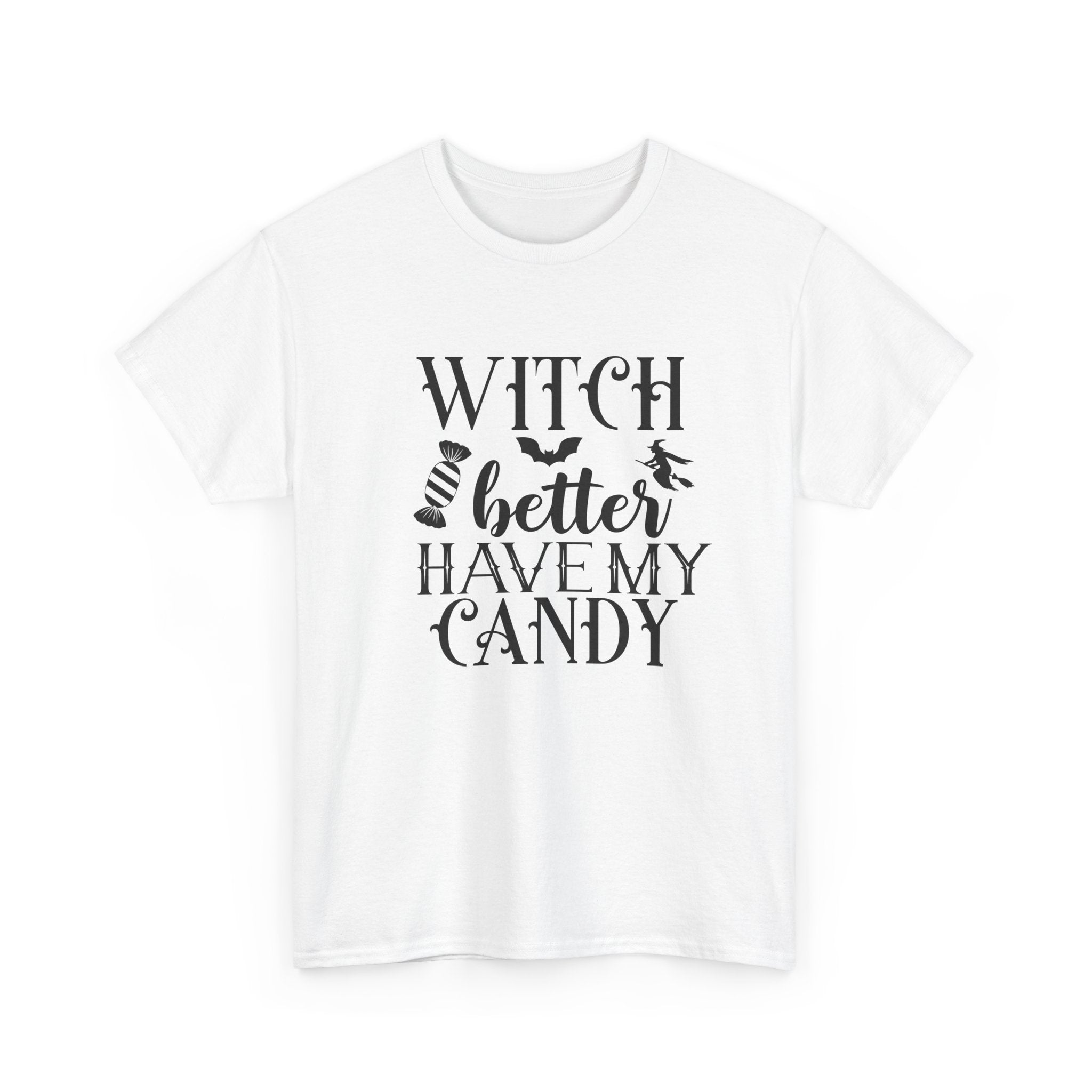 Witch Better Have My Candy Halloween Tee