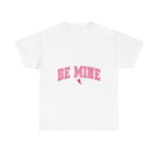 Be Mine Graphic Tee, Valentine's Day Shirt, Love T-shirt, Romantic Gift, Couples Apparel, Heart Design Top