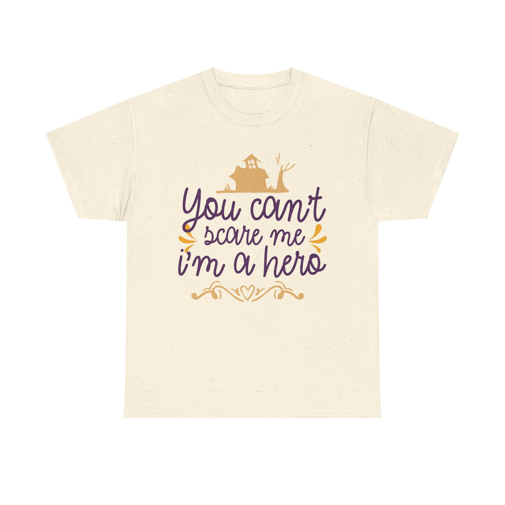 You Cant Scare me I'm A Hero T-Shirt