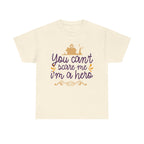 You Cant Scare me I'm A Hero T-Shirt