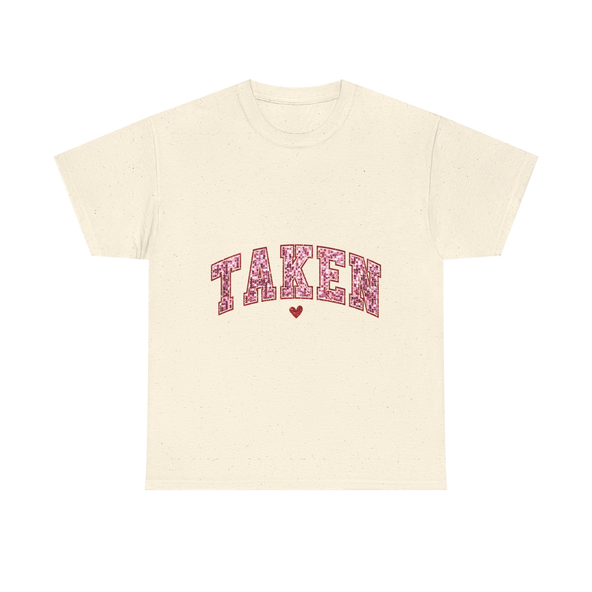 Taken Graphic Tee - Unisex T-Shirt, Relationship Status Shirt, Funny Graphic Tee, Sarcastic Tee, Gift for Him, Gift for Her