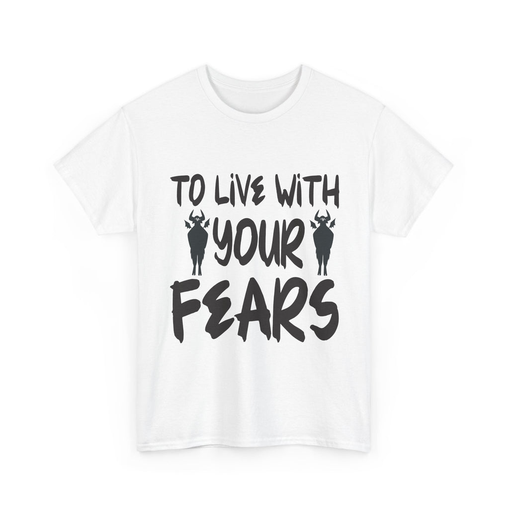 To Live With Your Fears Halloween T-Shirt