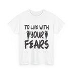 To Live With Your Fears Halloween T-Shirt