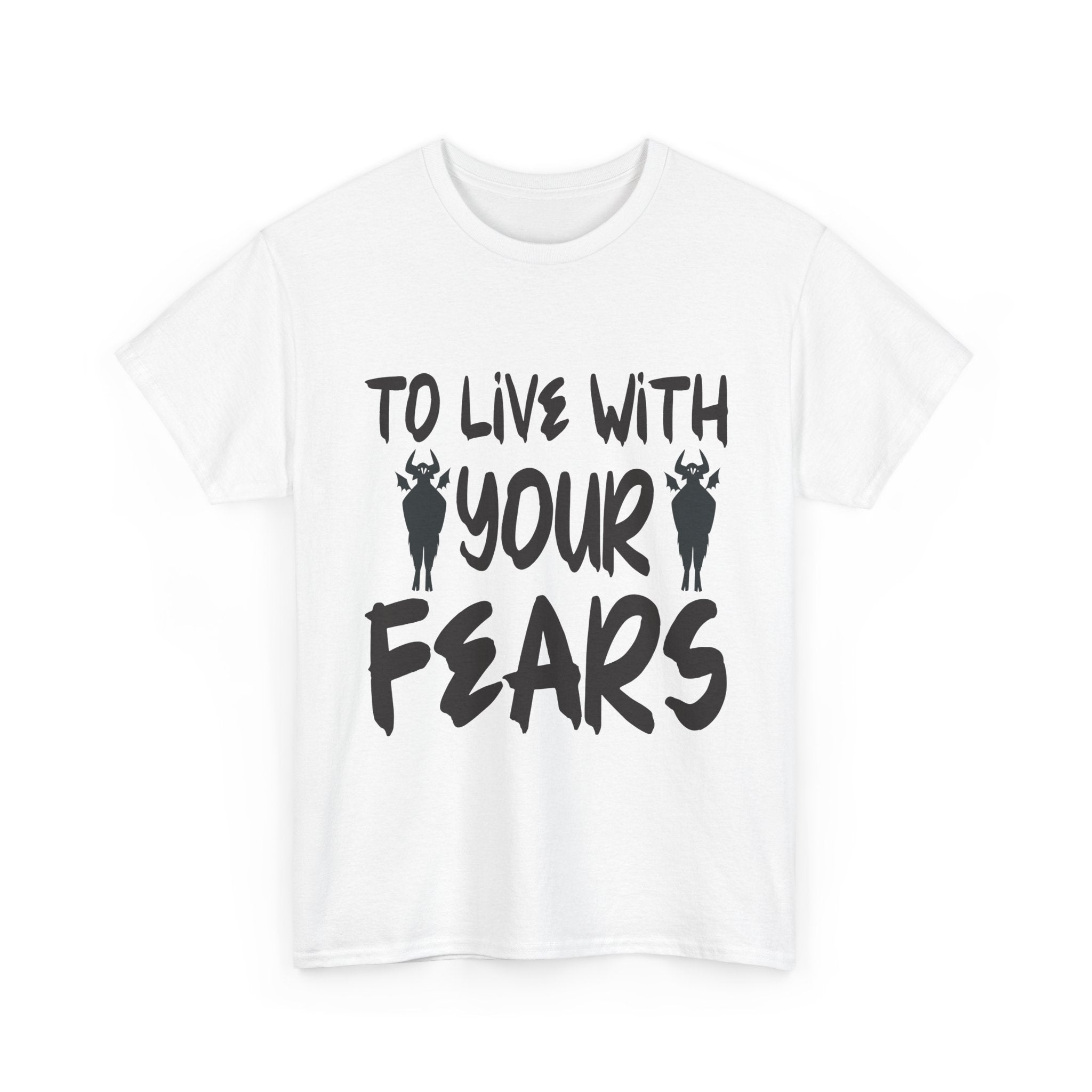 To Live With Your Fears Halloween T-Shirt