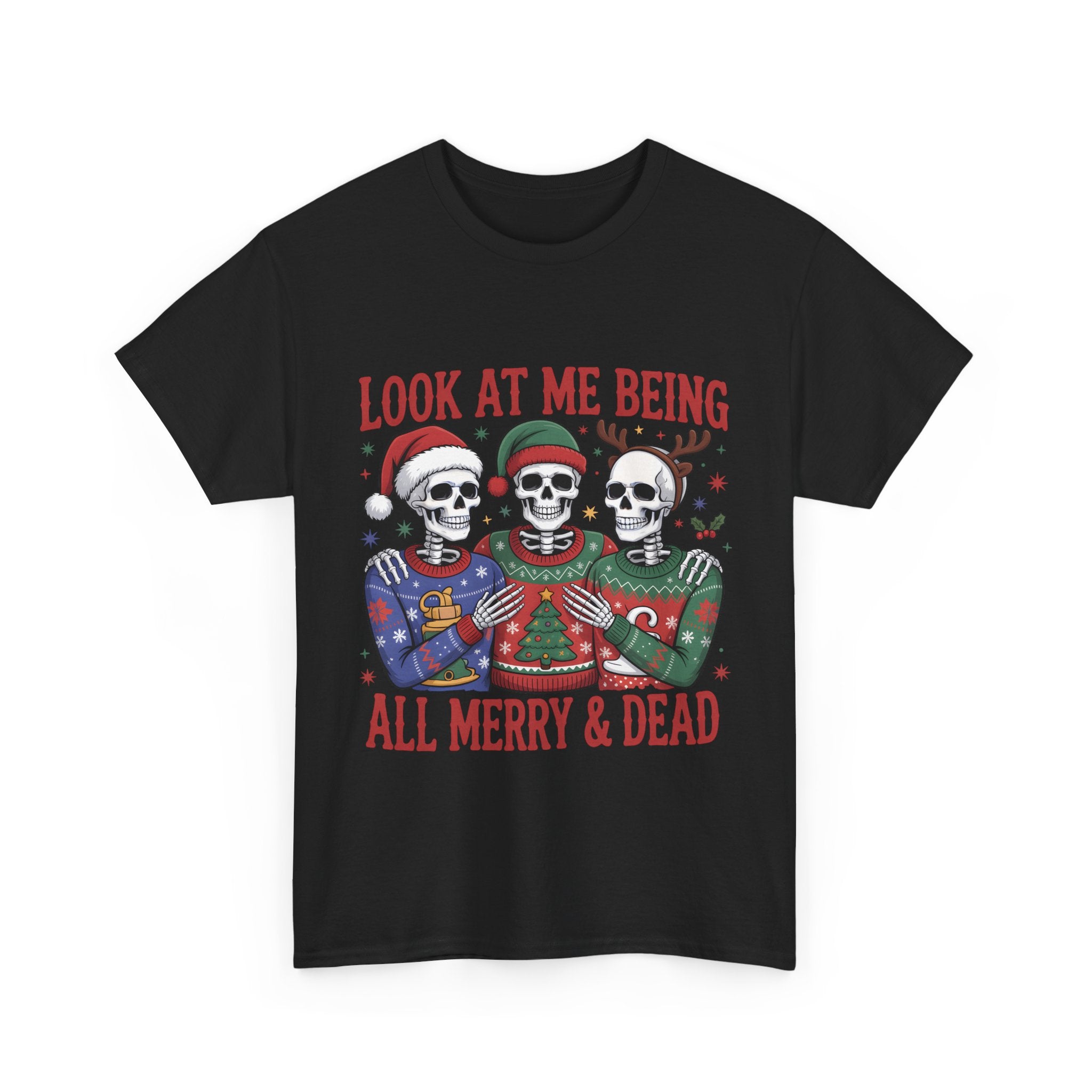 look at me being all merry & dead graphic Tee