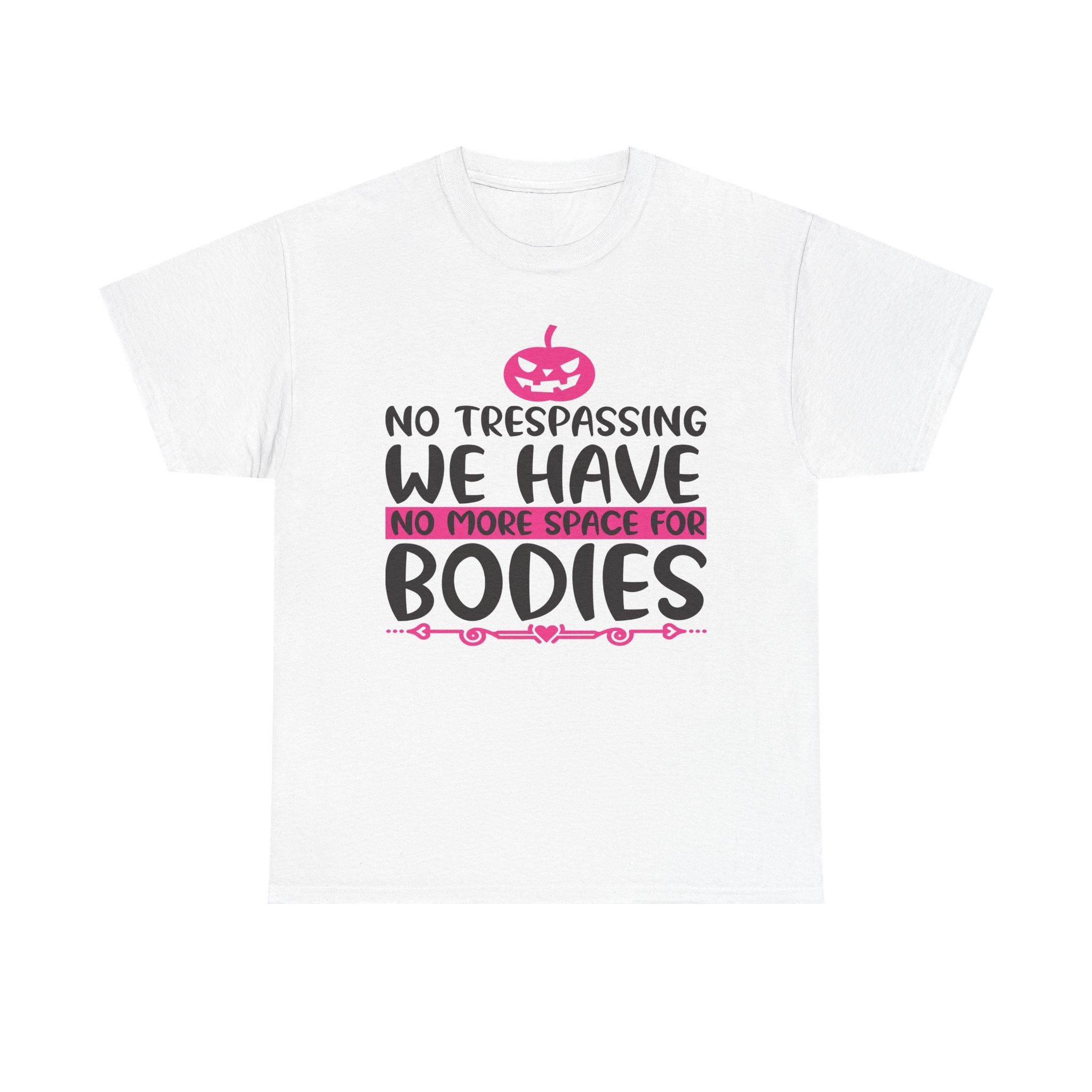 No Trespassing We Have No More Space for Bodies Tee