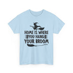 Home Is Where You Hang Your Broom Halloween Tee