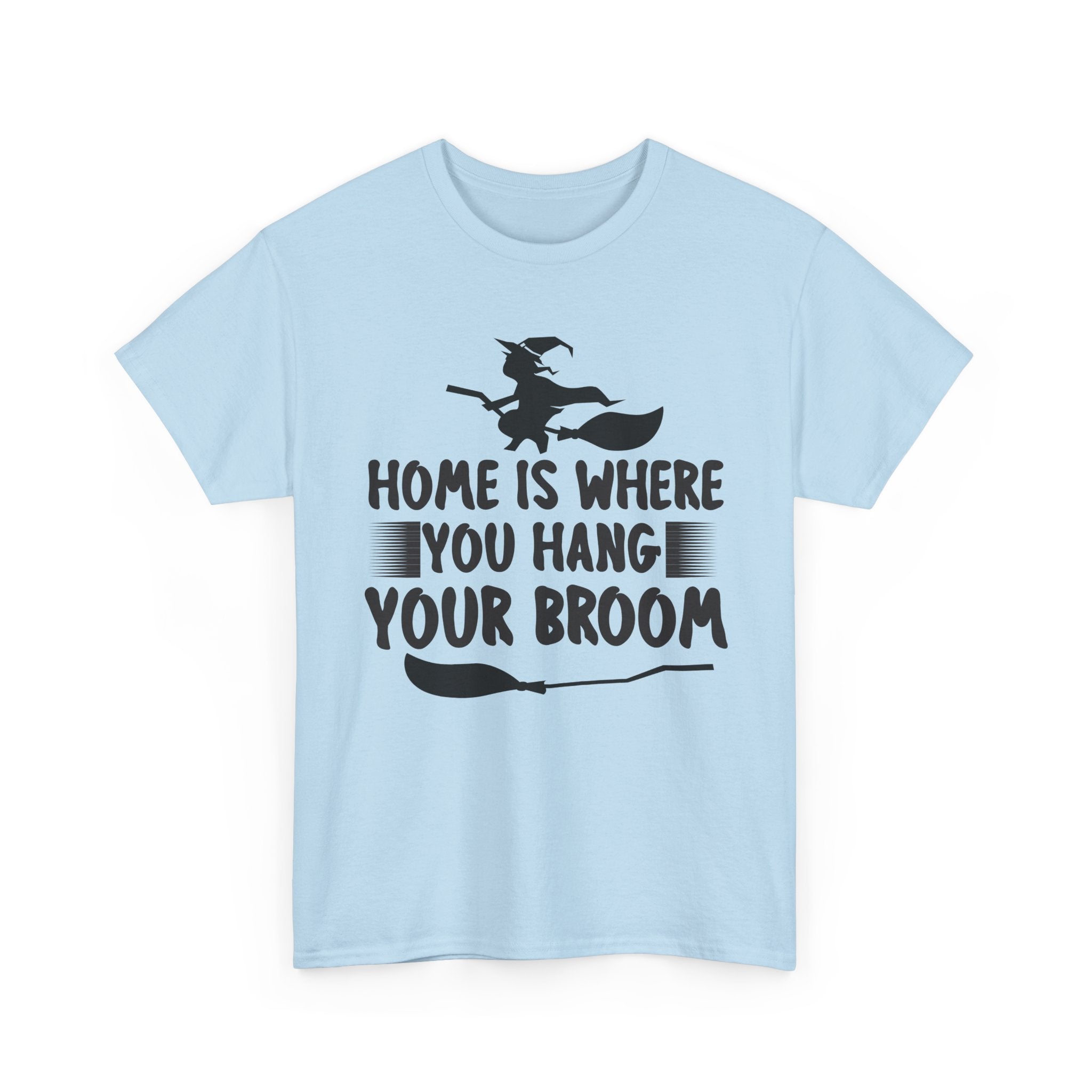Home Is Where You Hang Your Broom Halloween Tee