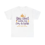 You Cant Scare me I'm A Hero T-Shirt