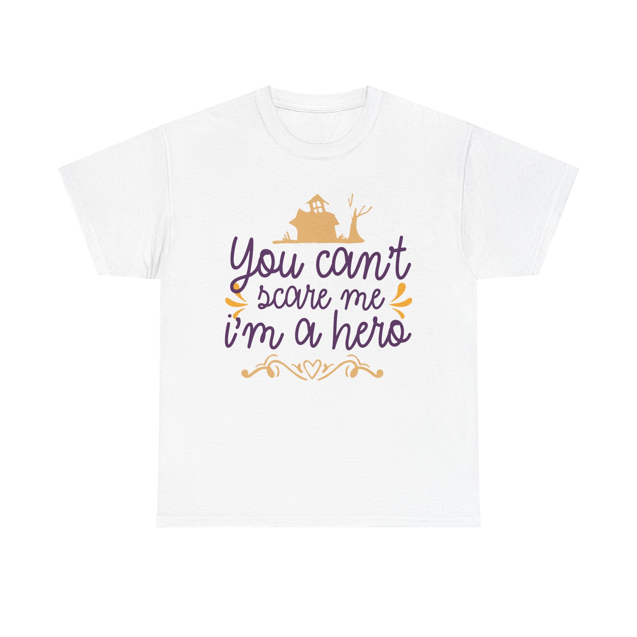 You Cant Scare me I'm A Hero T-Shirt