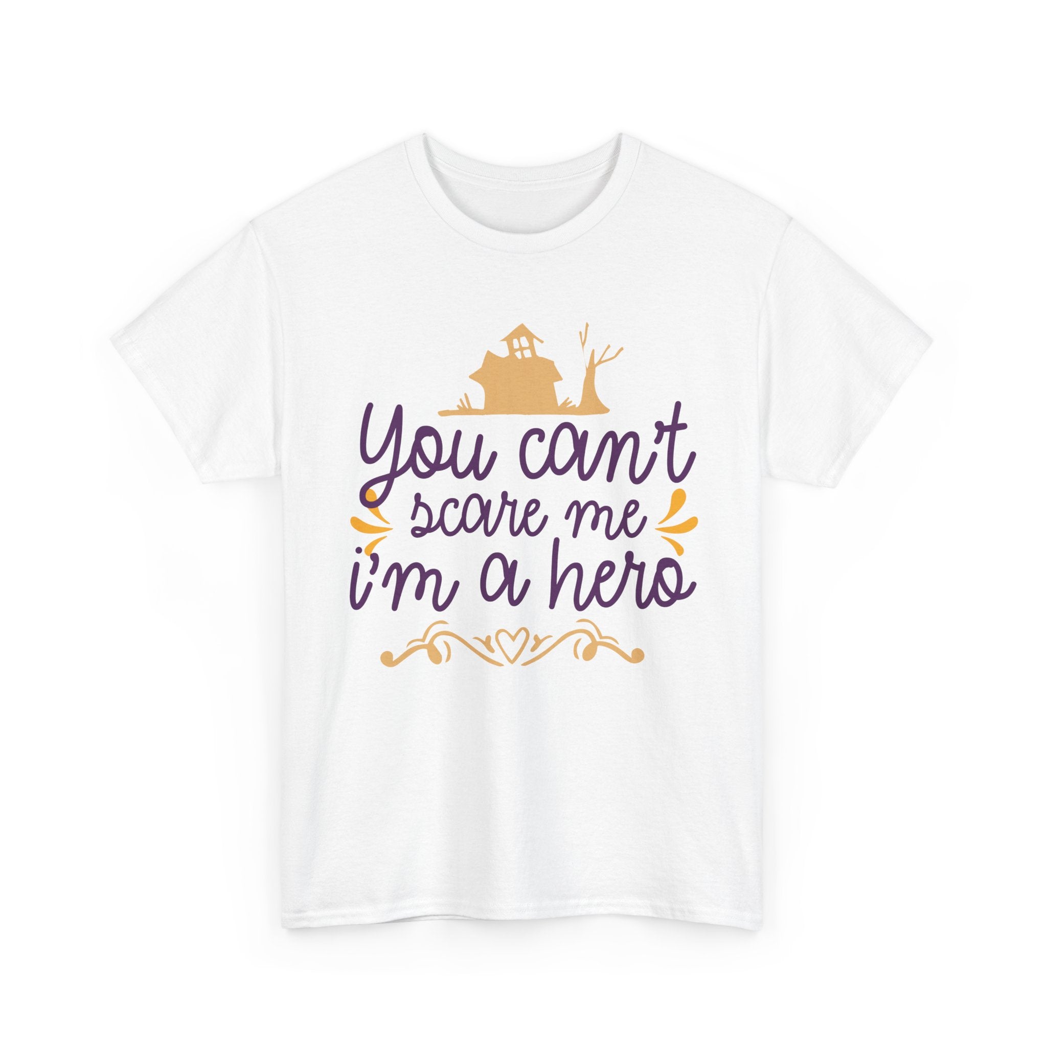 You Cant Scare me I'm A Hero T-Shirt