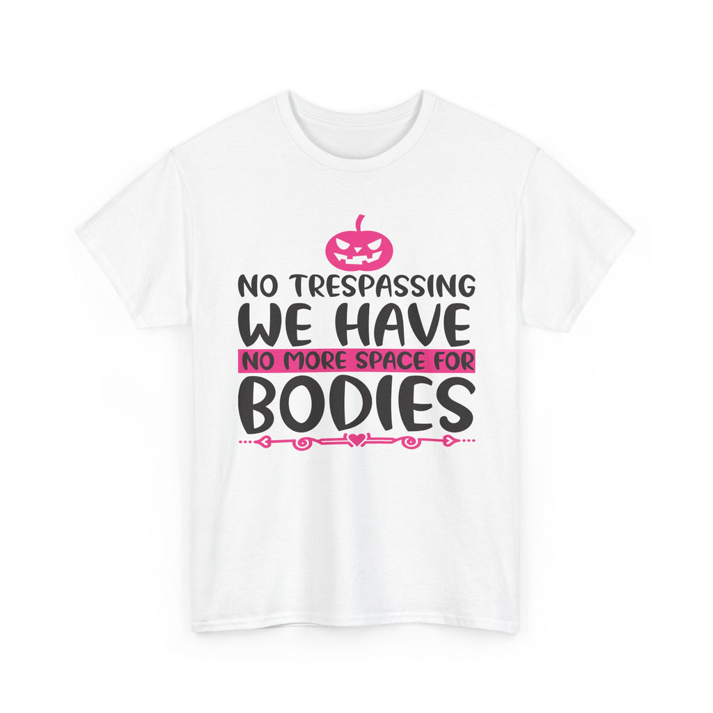 No Trespassing We Have No More Space for Bodies Tee