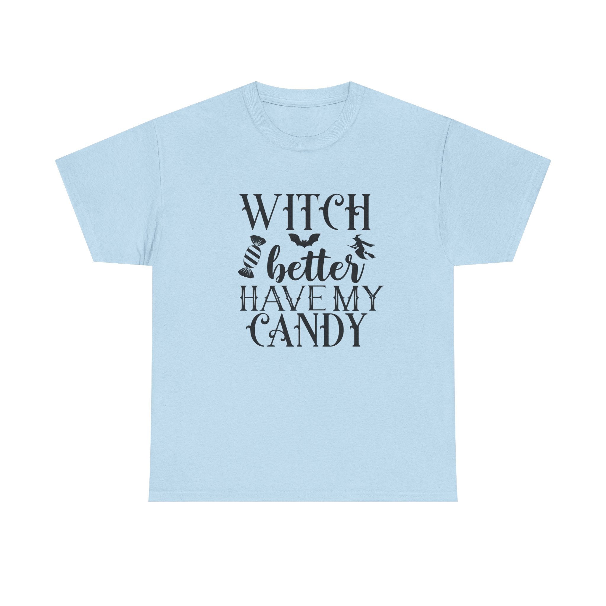 Witch Better Have My Candy Halloween Tee
