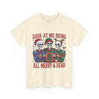 look at me being all merry & dead graphic Tee