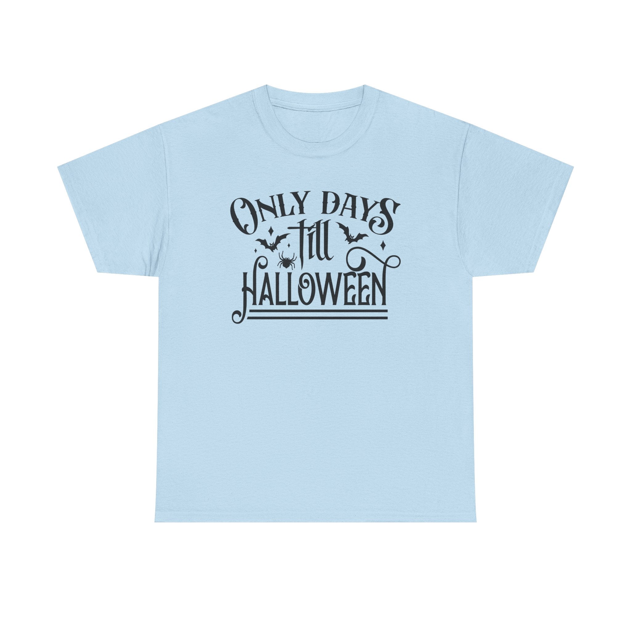 Only Days Till Halloween T-Shirt