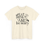 Eat Drink And Be Scary T-Shirt
