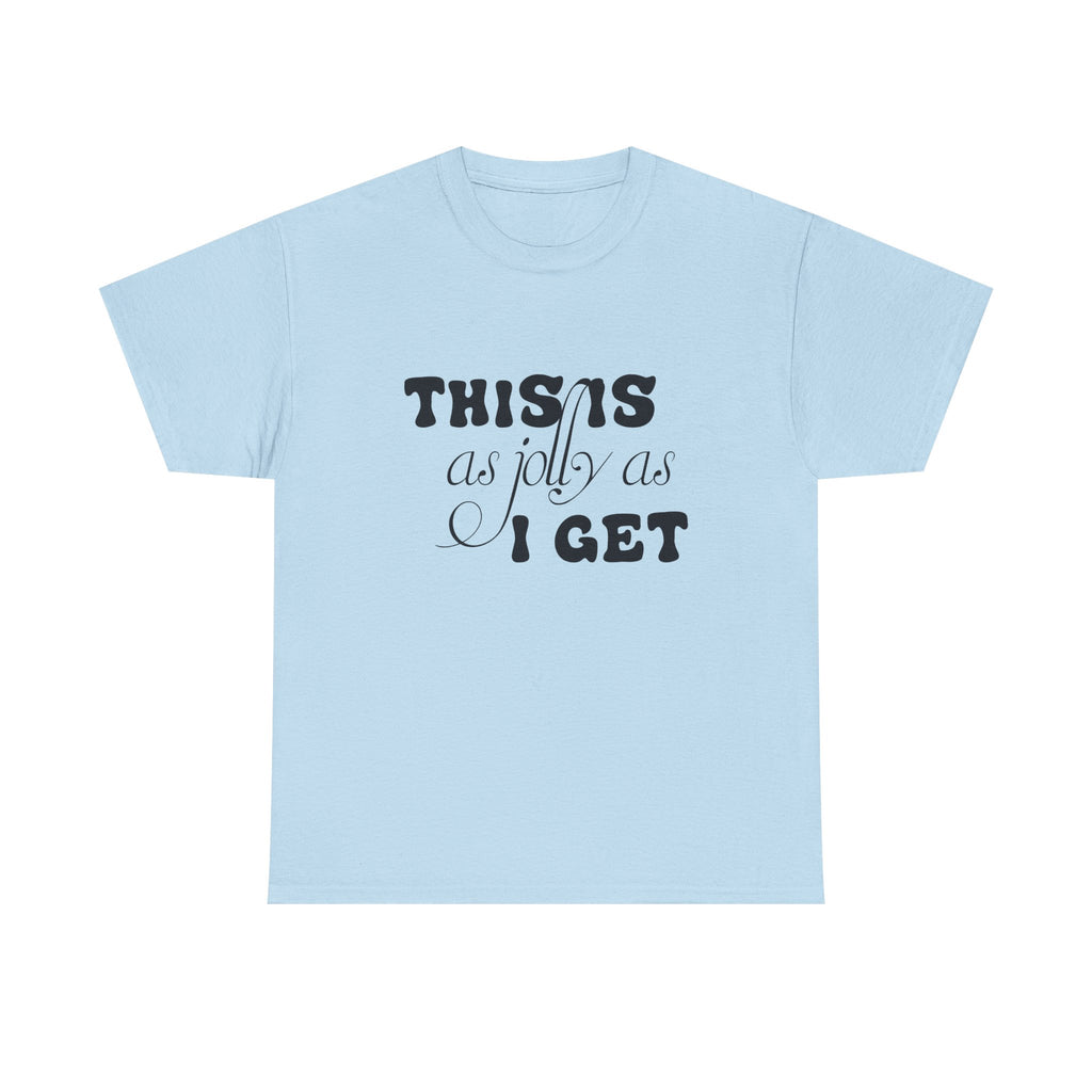 This Is As Jolly As I Get Halloween Tee