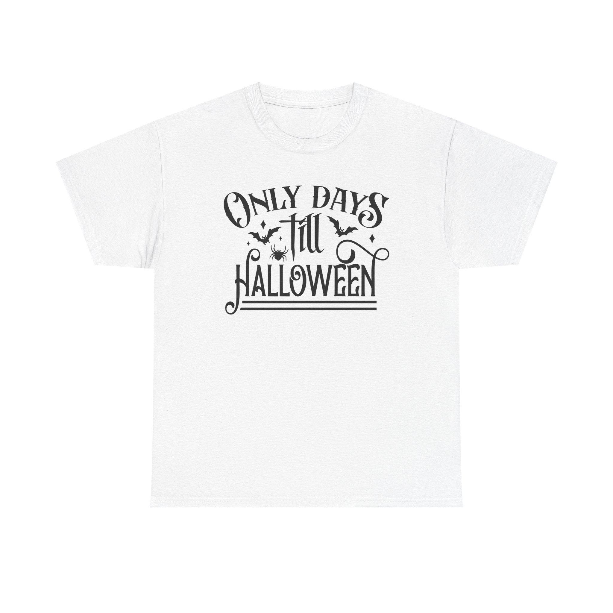 Only Days Till Halloween T-Shirt