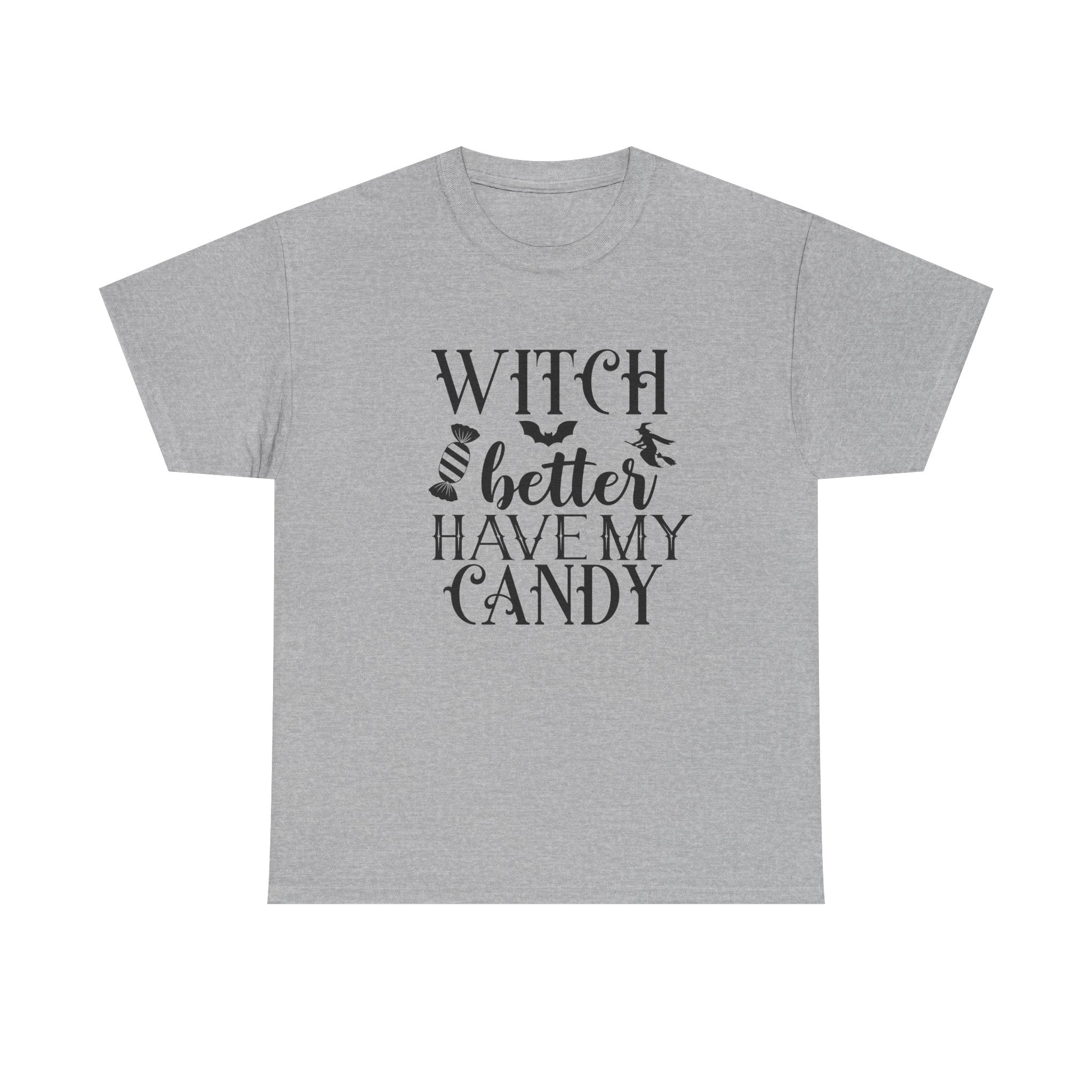 Witch Better Have My Candy Halloween Tee