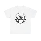 Come In For A Spell Tee