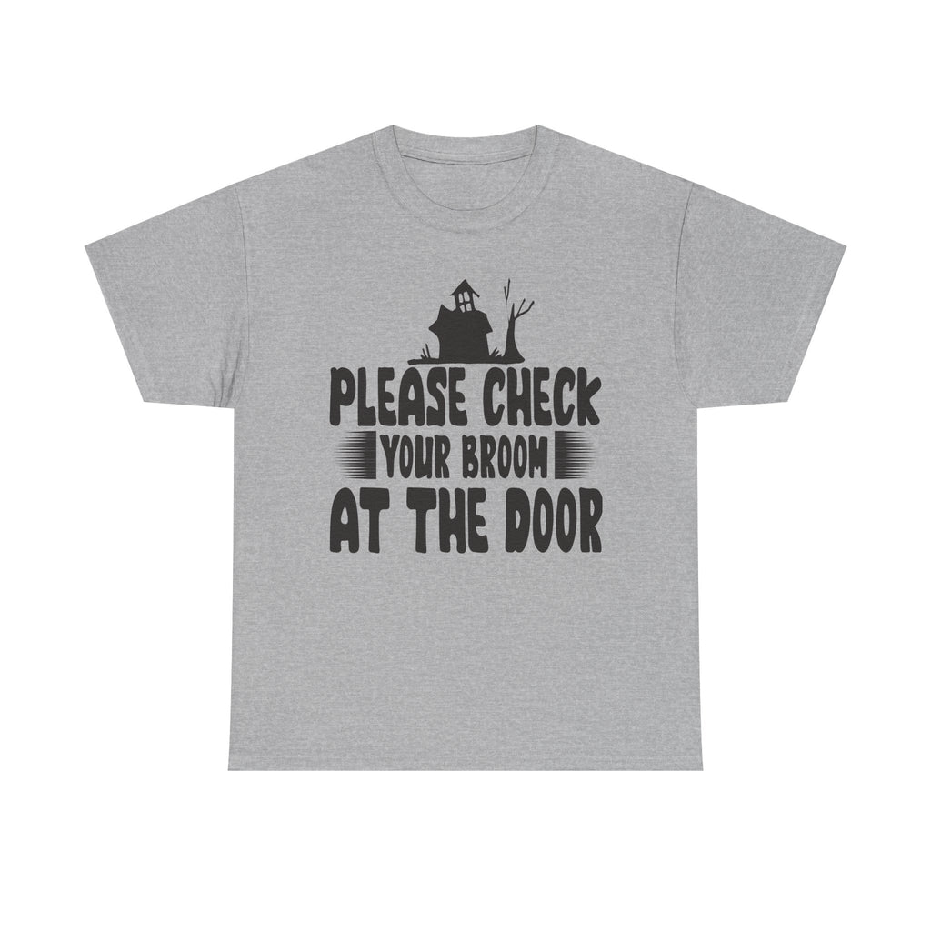 Please Check Your Broom At The Door Tee