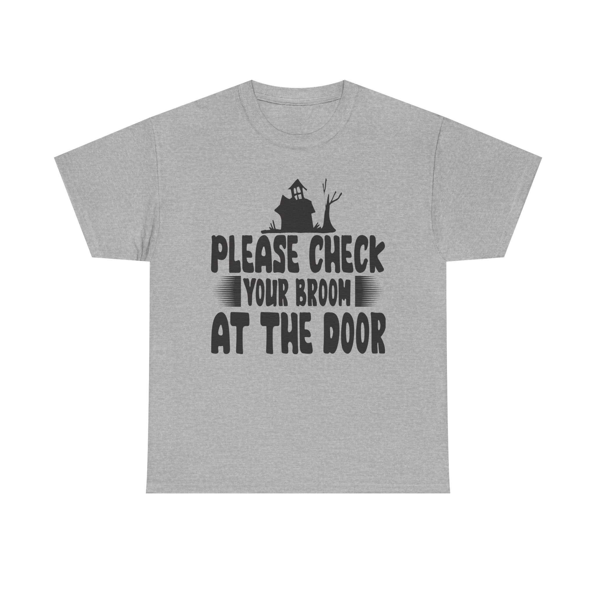 Please Check Your Broom At The Door Tee
