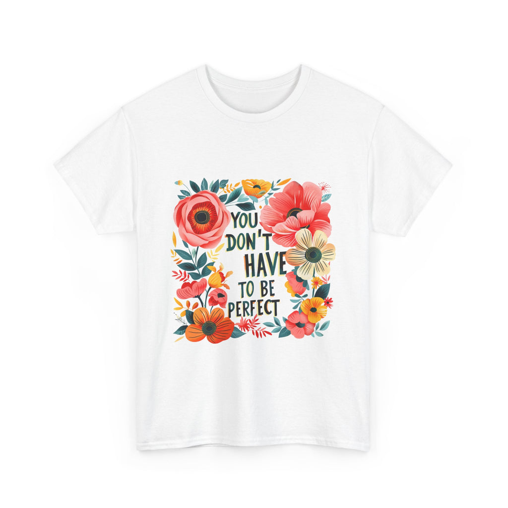 You Do Not Have to Be Perfect Floral Tee
