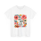 You Do Not Have to Be Perfect Floral Tee