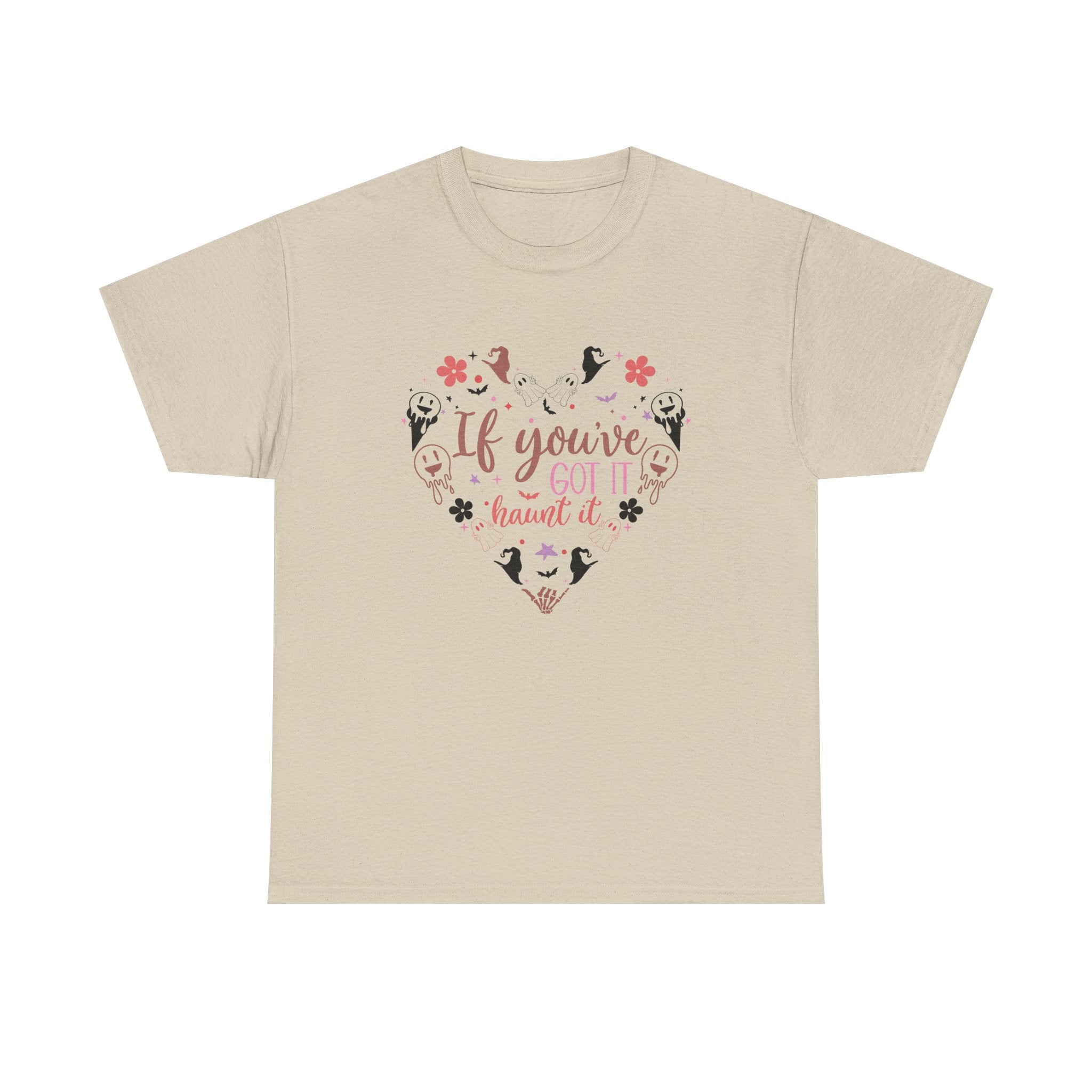 If You've Got It Haunt It T-Shirt