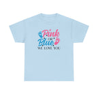 Gender Neutral Graphic Tee, Pink or Blue We Love You Unisex T-Shirt, Baby Shower Gift, Pregnancy Announcement Shirt, Gender Reveal Party