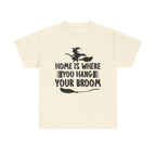 Home Is Where You Hang Your Broom Halloween Tee