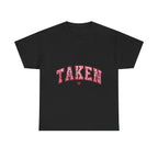 Taken Graphic Tee - Unisex T-Shirt, Relationship Status Shirt, Funny Graphic Tee, Sarcastic Tee, Gift for Him, Gift for Her