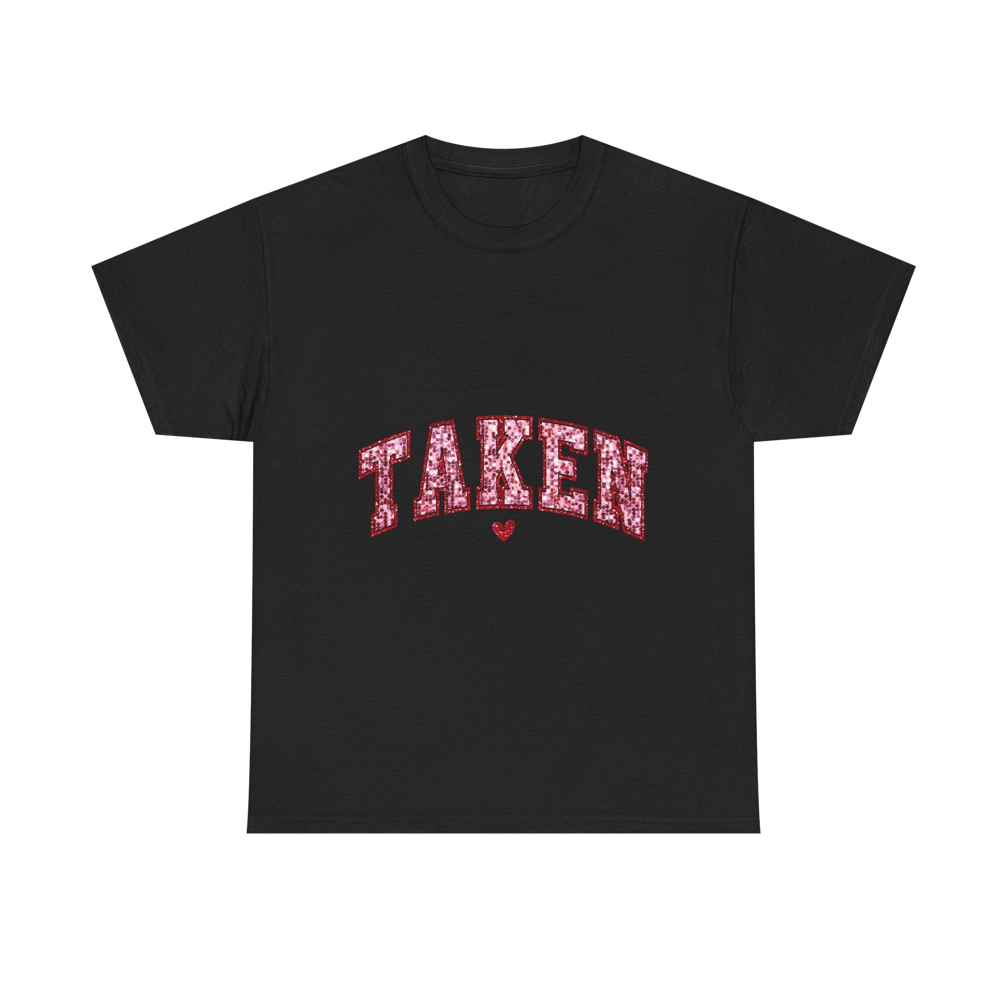 Taken Graphic Tee - Unisex T-Shirt, Relationship Status Shirt, Funny Graphic Tee, Sarcastic Tee, Gift for Him, Gift for Her