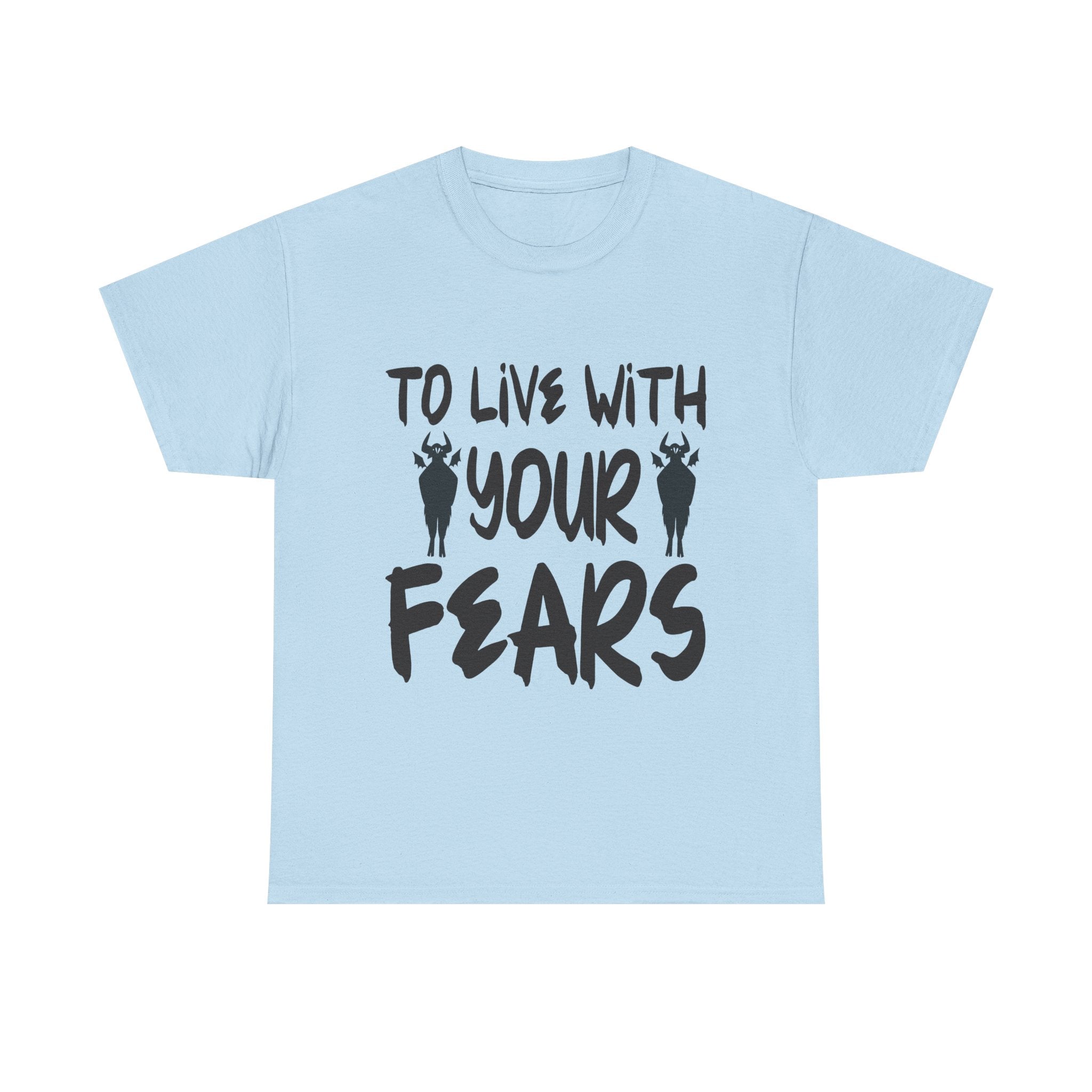 To Live With Your Fears Halloween T-Shirt