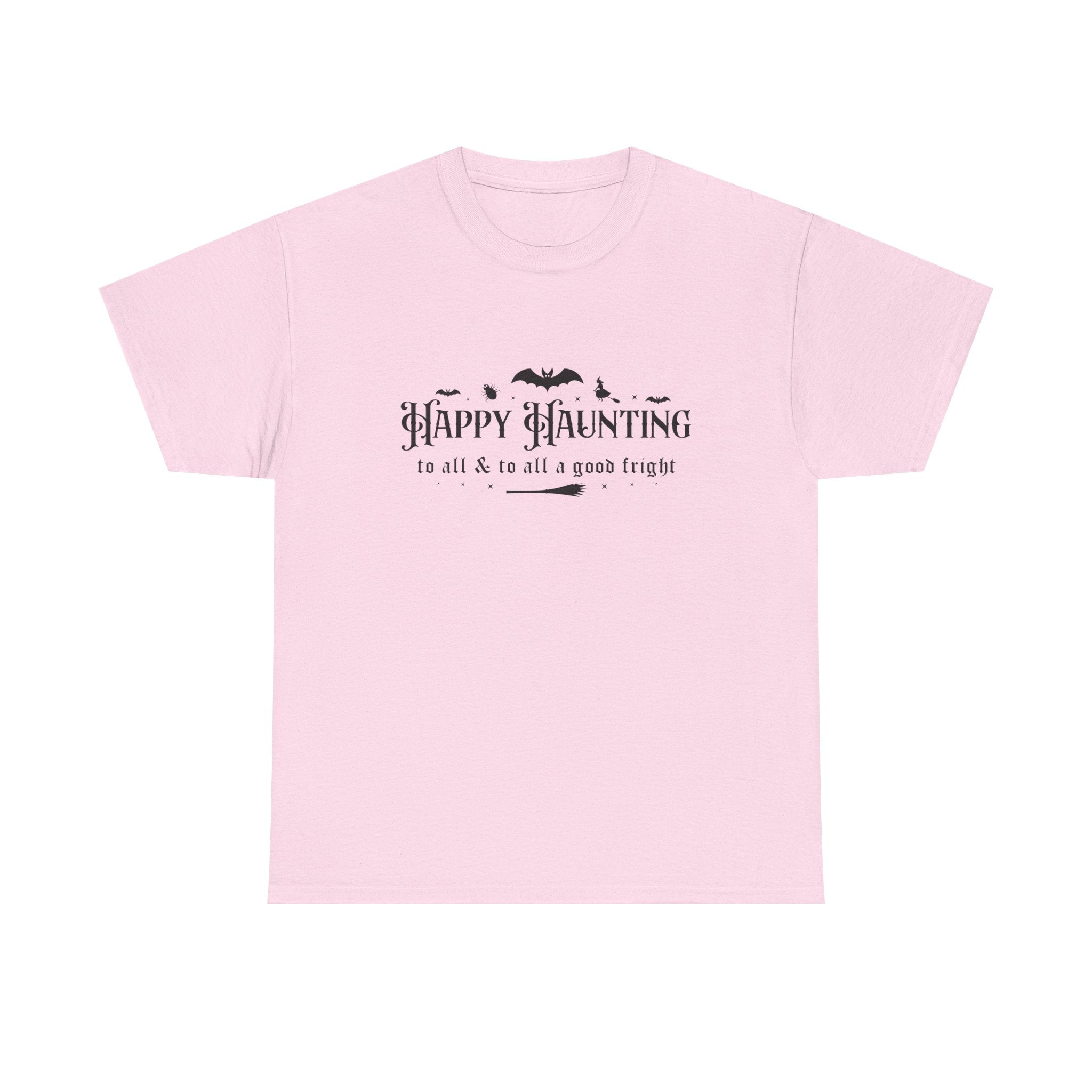 Happy haunting to all & to all a good fright Halloween Tee