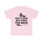 Home Is Where You Hang Your Broom Halloween Tee