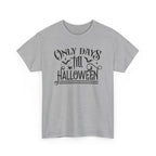 Only Days Till Halloween T-Shirt