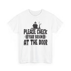Please Check Your Broom At The Door Tee