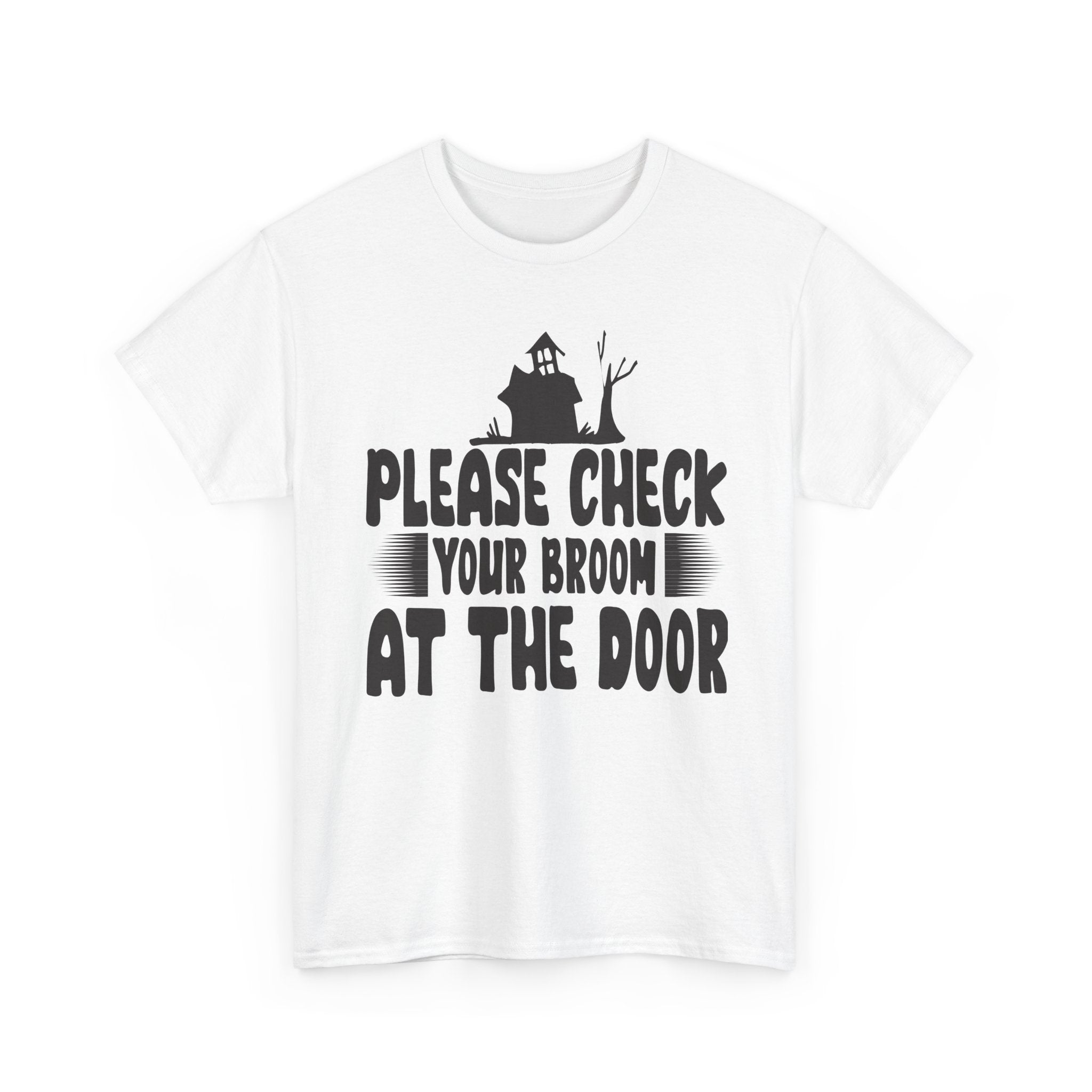 Please Check Your Broom At The Door Tee