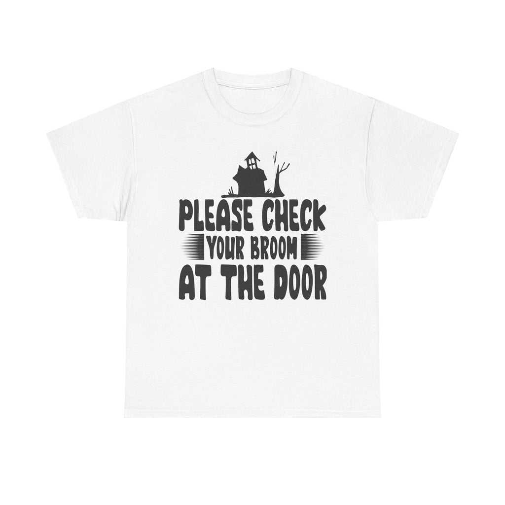 Please Check Your Broom At The Door Tee