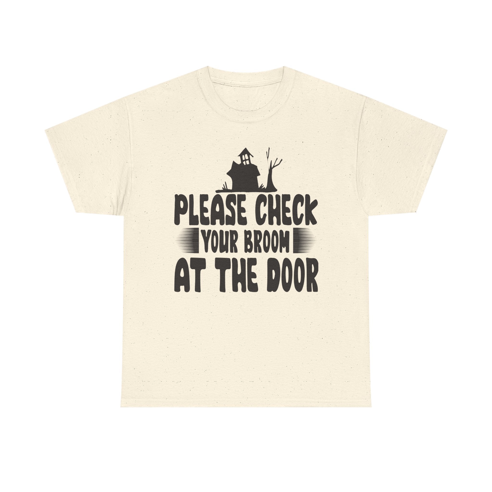 Please Check Your Broom At The Door Tee