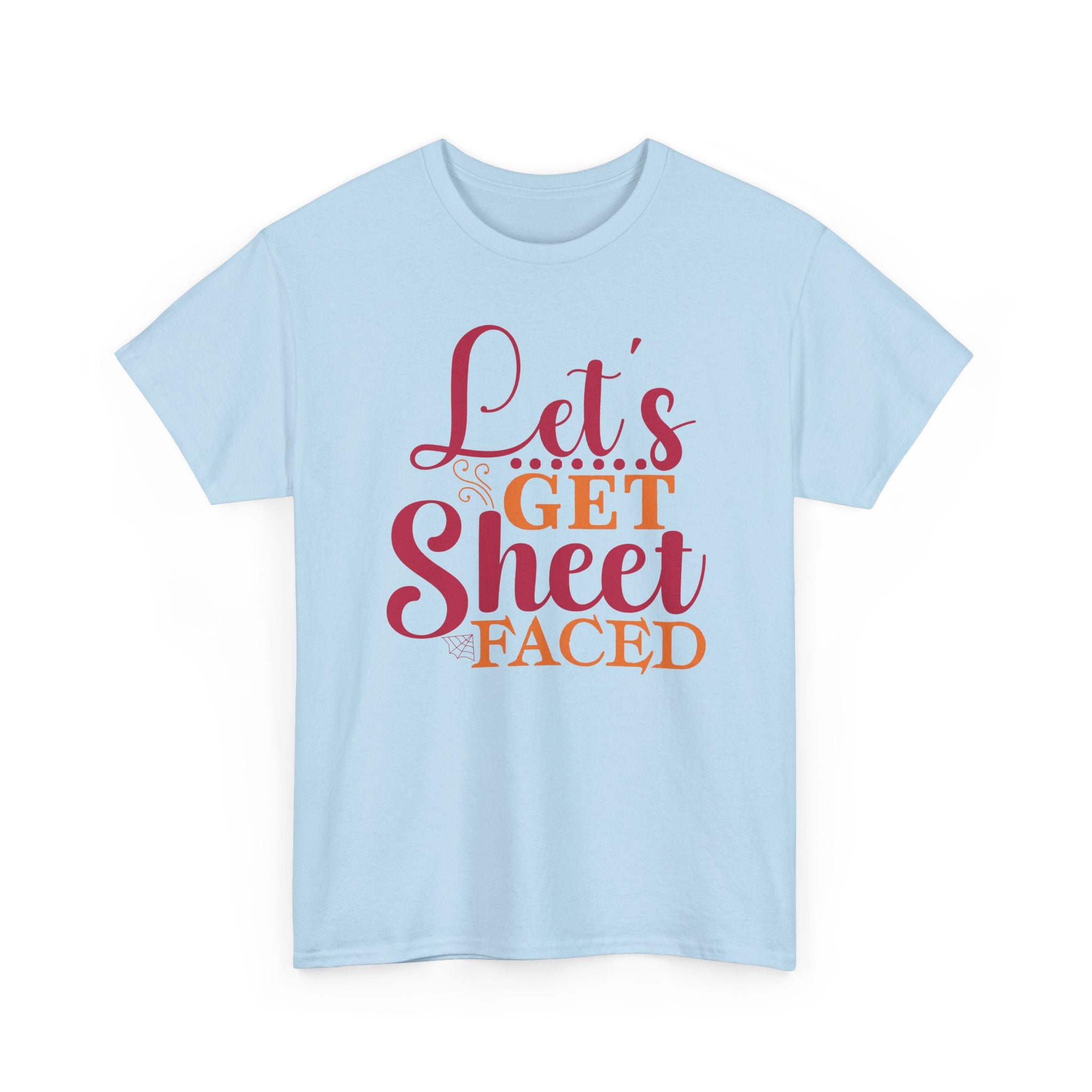 Lets Get Sheet Faced Halloween T-Shirt