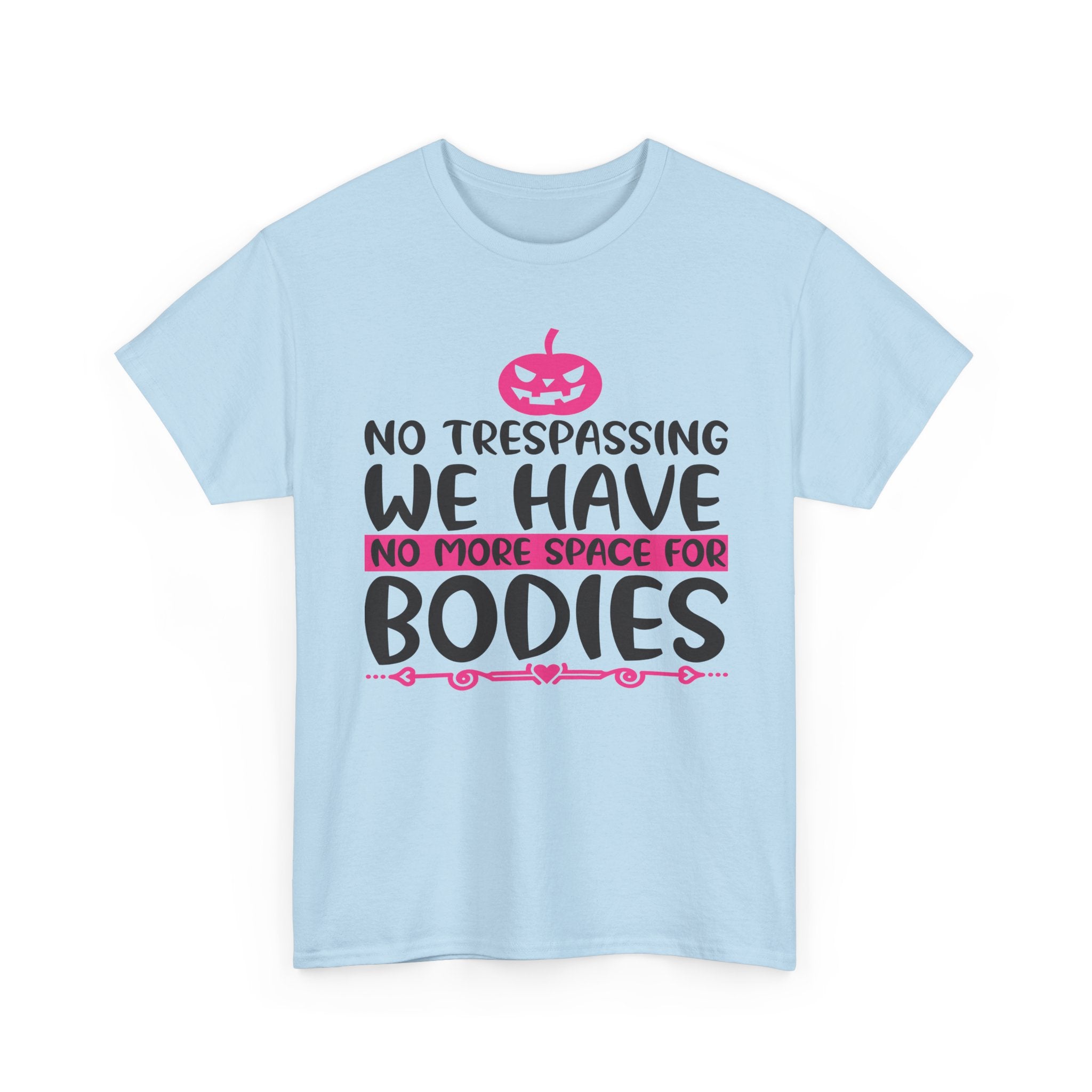 No Trespassing We Have No More Space for Bodies Tee