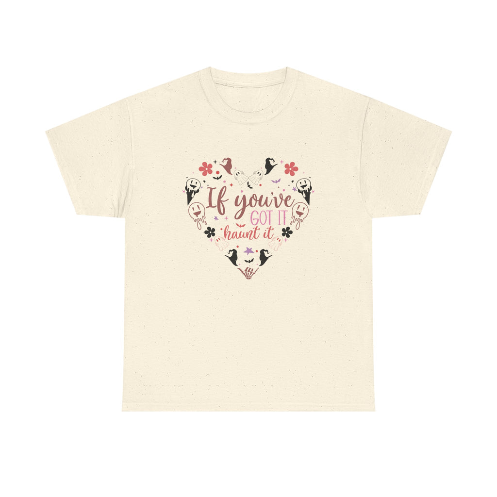 If You've Got It Haunt It T-Shirt